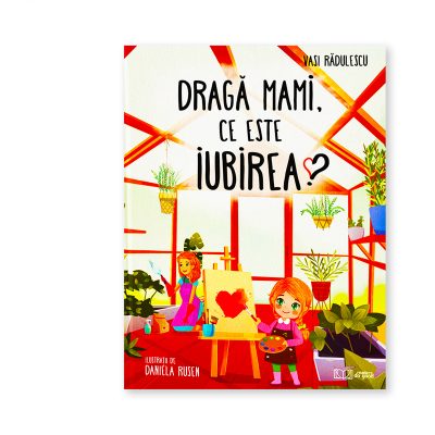 Draga mami, ce este iubirea?